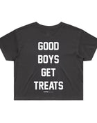 Good Boys Get Treats Crop Top | Gift for Dog Lovers & Pup Owners