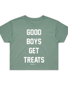 Good Boys Get Treats Crop Top | Gift for Dog Lovers & Pup Owners