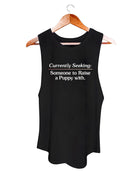 Currently Seeking Someone to Raise a Puppy With ~ Women's Sleeveless Tank