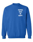 Motto Puppies Make Me Happy Uni-Sex Sweatshirt | Small Chest Print | Printed in USA Best Gift