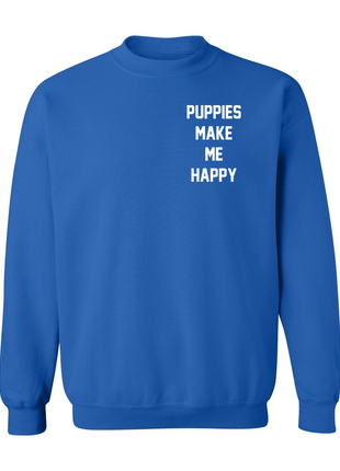 Motto Puppies Make Me Happy Uni-Sex Sweatshirt | Small Chest Print | Printed in USA Best Gift