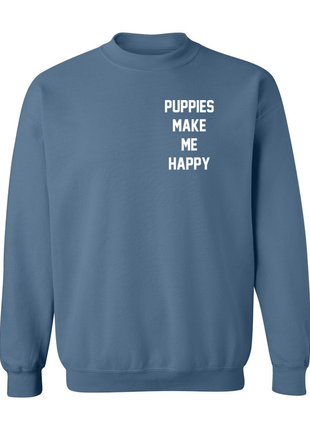 Motto Puppies Make Me Happy Uni-Sex Sweatshirt | Small Chest Print | Printed in USA Best Gift