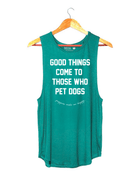 Good Things Come to Those Who Pet Dogs Tank | Gift for Dog Moms