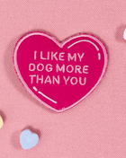 I Like My Dog More Than You Heart Patch