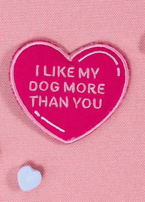 I Like My Dog More Than You Heart Patch