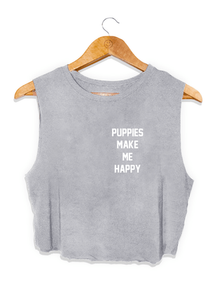 Puppies Make Me Happy Motto Crop Top | Present for Dog Lovers