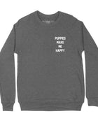 Motto Puppies Make Me Happy Uni-Sex Sweatshirt | Small Chest Print | Printed in USA Best Gift