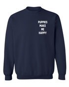 Motto Puppies Make Me Happy Uni-Sex Sweatshirt | Small Chest Print | Printed in USA Best Gift