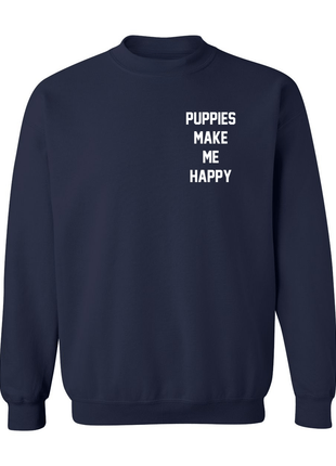 Motto Puppies Make Me Happy Uni-Sex Sweatshirt | Small Chest Print | Printed in USA Best Gift