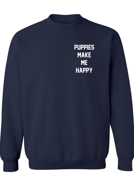 Motto Puppies Make Me Happy Uni-Sex Sweatshirt | Small Chest Print | Made in USA Best Gift