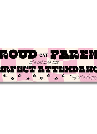 Proud Cat Parent of a Cat Who Has Perfect Attendance (My Cat Is Always Present) Bumper Sticker
