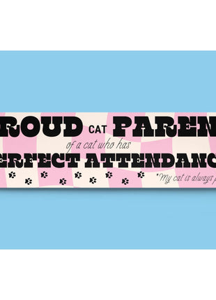 Proud Cat Parent of a Cat Who Has Perfect Attendance (My Cat Is Always Present) Bumper Sticker