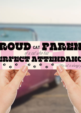 Proud Cat Parent of a Cat Who Has Perfect Attendance (My Cat Is Always Present) Bumper Sticker