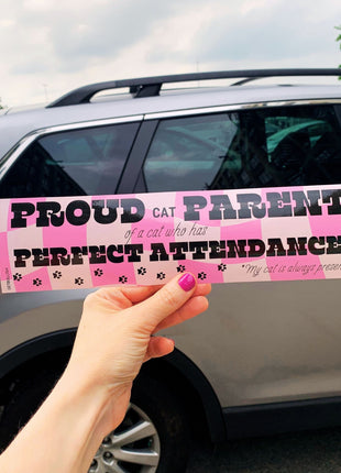Proud Cat Parent of a Cat Who Has Perfect Attendance (My Cat Is Always Present) Bumper Sticker
