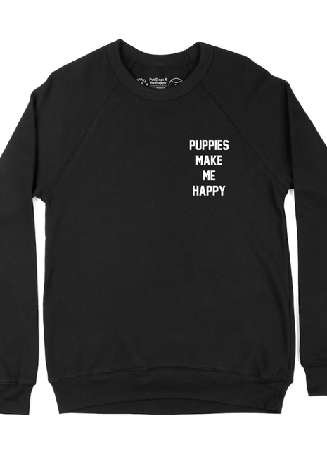 Motto Puppies Make Me Happy Uni-Sex Sweatshirt | Small Chest Print | Made in USA Best Gift