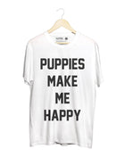 Puppies Make Me Happy Uni-Sex Shirt  | Present for Dog Lovers