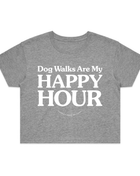 Dog Walks are my Happy Hour | Crop Tee