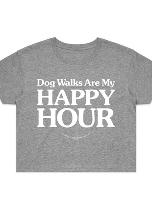 Dog Walks are my Happy Hour | Crop Tee