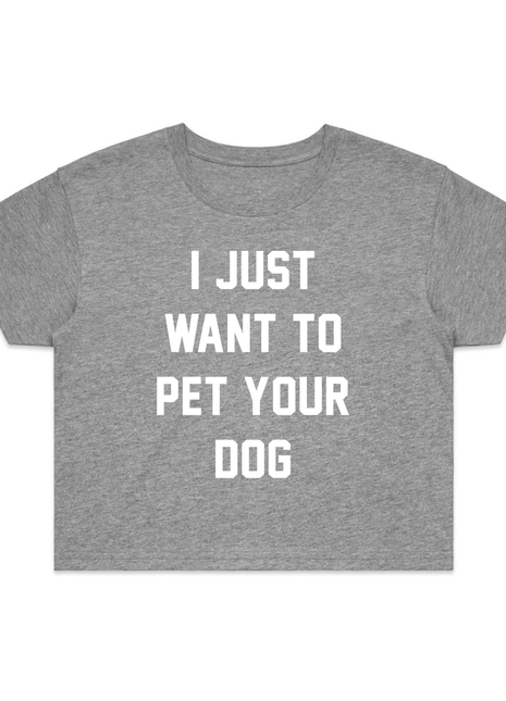 I Just Want To Pet Your Dog Crop Tee | Gift for Dog Moms