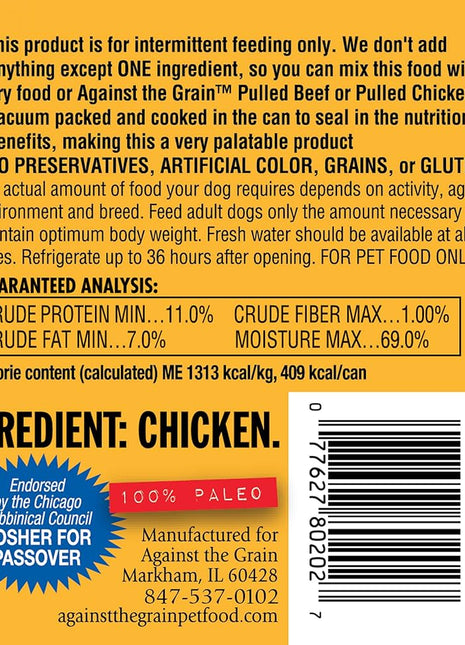 Against The Grain All Life Stages Nothing Else! 100% Chicken Wet Dog Food (11oz)