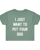 I Just Want To Pet Your Dog Crop Tee | Gift for Dog Moms