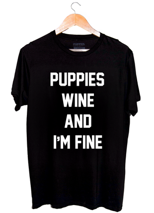 Puppies, Wine and I'm Fine  | Uni-Sex Crewneck Tee
