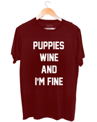 Puppies, Wine and I'm Fine  | Uni-Sex Crewneck Tee