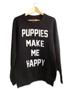 Puppies Make Me Happy Crewneck Sweatshirt | Dog Lover Gift | Soft Unisex | Printed in USA
