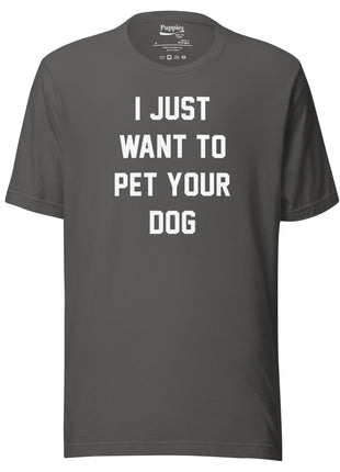 I Just Want To Pet Your Dog Shirt |  Uni-Sex Shirt | Dog Owner Gift